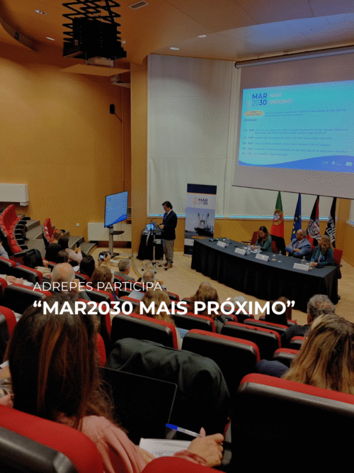 ADREPES participa na sessão “Mar 2030 Mais Próximo” promovida pela Autoridade de Gestão do MAR 2030